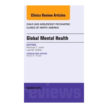 Global Mental Health, An Issue of Child and Adolescent Psychiatric Clinics of North America, 1st Edition    [Joshi - Elsevier Science]