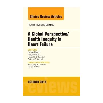 A Global Perspective/Health Inequity in Heart Failure, An Issue of Heart Failure Clinics, 1st Edition   [Castro - Elsevier Science]