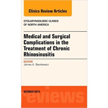 Medical and Surgical Complications in the Treatment of Chronic Rhinosinusitis, An Issue of Otolaryngologic Clinics of North America, 1st Edition    [Stankiewicz - Elsevier Science]