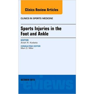 Sports Injuries in the Foot and Ankle, An Issue of Clinics in Sports Medicine, 1st Edition   [Kadakia - Elsevier Science]