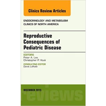 Reproductive Consequences of Pediatric Disease, An Issue of Endocrinology and Metabolism Clinics of North America, 1st Edition    [Lee - Elsevier Science]