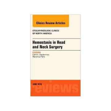 Hemostasis in Head and Neck Surgery, An Issue of Otolaryngologic Clinics of North America, Volume 49-3     [Snyderman - Elsevier Science]