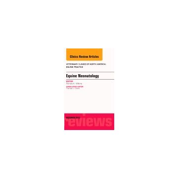 Equine Neonatology, An Issue of Veterinary Clinics of North America: Equine Practice, Volume 31-3    [Wilkins - Elsevier Science]