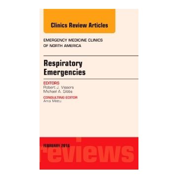 Respiratory Emergencies, An Issue of Emergency Medicine Clinics of North America, 1st Edition     [Vissers - Elsevier Science]