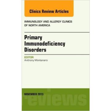 Primary Immunodeficiency Disorders, An Issue of Immunology and Allergy Clinics of North America, 1st Edition         [Marcolini - Elsevier Science]