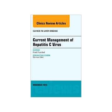 Current Management of Hepatitis C Virus, An Issue of Clinics in Liver Disease, 1st Edition    [Poordad - Elsevier Science]