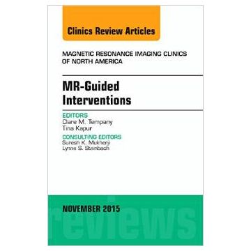 MR-Guided Interventions, An Issue of Magnetic Resonance Imaging Clinics of North America   [Tempany - Elsevier Science]