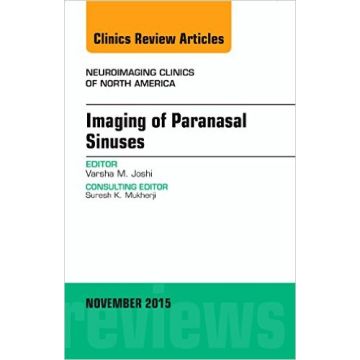 Imaging of Paranasal Sinuses, An Issue of Neuroimaging Clinics, 1st Edition   [Joshi - Elsevier Science]