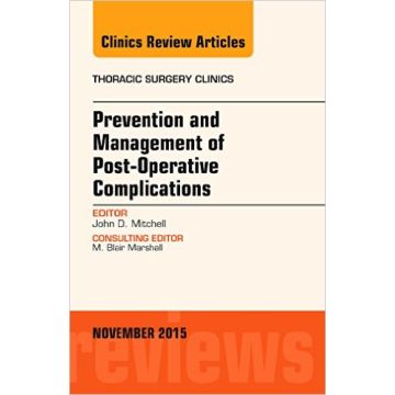 Prevention and Management of Post-Operative Complications, An Issue of Thoracic Surgery Clinics, 1st Edition    [Mitchell - Elsevier Science]
