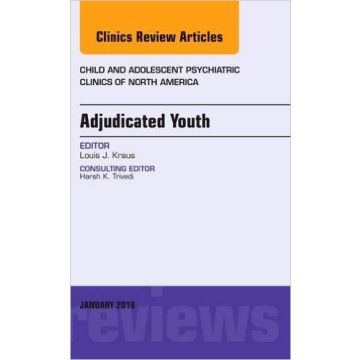 Adjudicated Youth, An Issue of Child and Adolescent Psychiatric Clinics, 1st Edition    [Kraus - Elsevier Science]