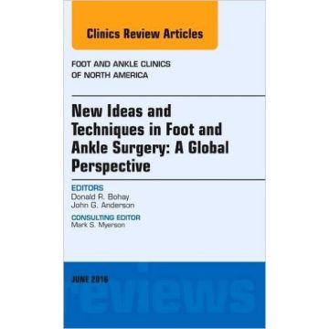 New Ideas and Techniques in Foot and Ankle Surgery: A Global Perspective, An Issue of Foot and Ankle Clinics of North America, Volume 21-2   [Bohay - Elsevier Science]