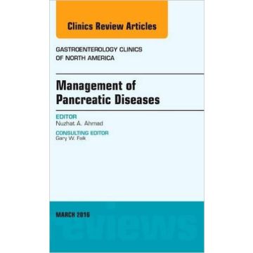 Management of Pancreatic Diseases, An Issue of Gastroenterology Clinics of North America, 1st Edition    [Ahmad - Elsevier Science]