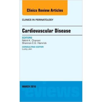 Cardiovascular Disease, An Issue of Clinics in Perinatology, 1st Edition       [Chanani - Elsevier Science]