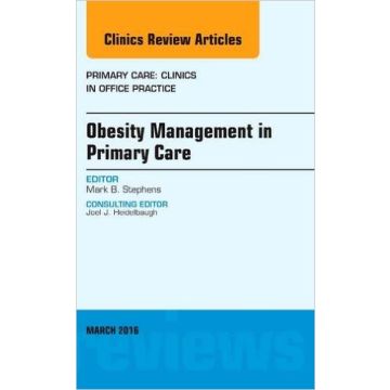 Obesity Management in Primary Care, An Issue of Primary Care: Clinics in Office Practice, 1st Edition    [Stephens - Elsevier Science]