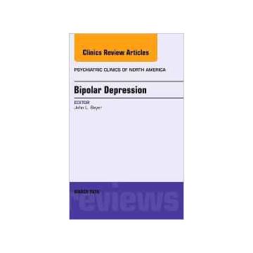 Bipolar Depression, An Issue of Psychiatric Clinics of North America, 1st Edition    [Beyer - Elsevier Science]