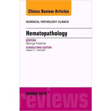 Hematopathology, An Issue of Surgical Pathology Clinics, 1st Edition    [Fedoriw - Elsevier Science]