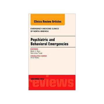 Psychiatric and Behavioral Emergencies, An Issue of Emergency Medicine Clinics of North America, 1st Edition   [Kuo - Elsevier Science]