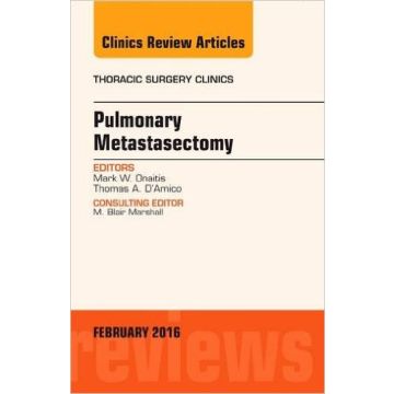 Pulmonary Metastasectomy, An Issue of Thoracic Surgery Clinics of North America, 1st Edition     [Onaitis - Elsevier Science]
