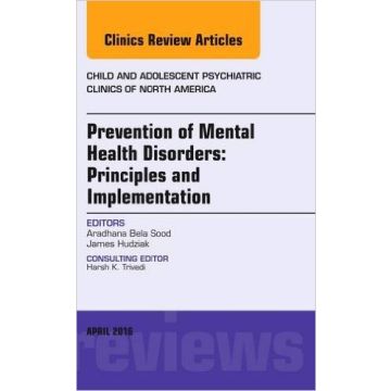 Prevention of Mental Health Disorders: Principles and Implementation, An Issue of Child and Adolescent Psychiatric Clinics of North America, 1st Edition    [Bela Sood  - Elsevier Science]    