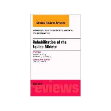 Rehabilitation of the Equine Athlete, An Issue of Veterinary Clinics of North America: Equine Practice, Volume 32-1    [King - Elsevier Science]