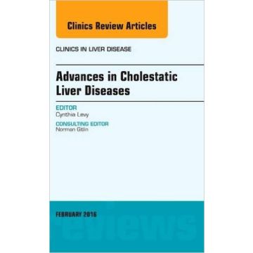 Advances in Cholestatic Liver Diseases, An issue of Clinics in Liver Disease, 1st Edition    [Levy - Elsevier Science]