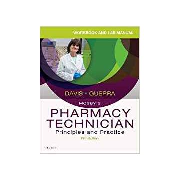 Workbook and Lab Manual for Mosby's Pharmacy Technician, 5th Edition - Principles and Practice