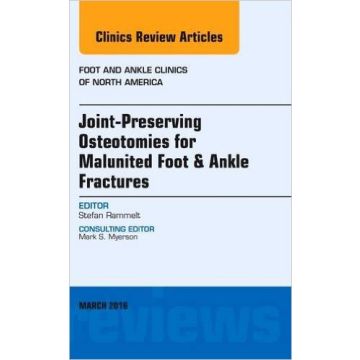 Joint-Preserving Osteotomies for Malunited Foot & Ankle Fractures, An Issue of Foot and Ankle Clinics of North America, 1st Edition    [Rammelt - Elsevier Science]