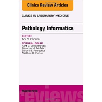 Pathology Informatics, An Issue of the Clinics in Laboratory Medicine, Volume 36-1   [Parwani - Elsevier Science]