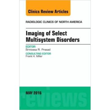Imaging of Select Multisystem Disorders, An issue of Radiologic Clinics of North America, Volume 54-3     [Prasad - Elsevier Science]