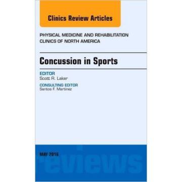 Concussion in Sports, An Issue of Physical Medicine and Rehabilitation Clinics of North America, Volume 27-2   [Laker - Elsevier Science]