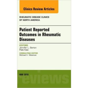 Patient Reported Outcomes in Rheumatic Diseases, An Issue of Rheumatic Disease Clinics of North America, Volume 42-2   [Barton - Elsevier Science]