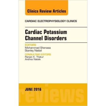 Cardiac Potassium Channel Disorders, An Issue of Cardiac Electrophysiology Clinics, Volume 8-2     [Shenasa - Elsevier Science]