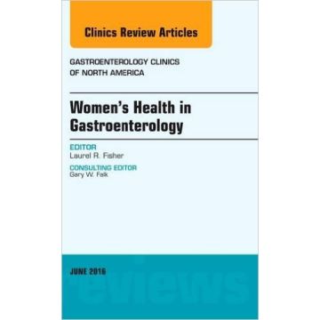 Women's Health in Gastroenterology, An Issue of Gastroenterology Clinics of North America, Volume 45-2   [Fisher - Elsevier Science]
