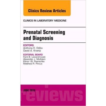 Prenatal Screening and Diagnosis, An Issue of the Clinics in Laboratory Medicine, Volume 36-2   [Odibo - Elsevier Science]