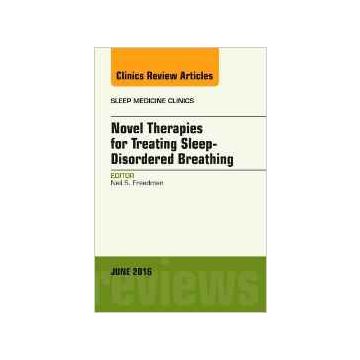 Novel Therapies for Treating Sleep-Disordered Breathing, An Issue of Sleep Medicine Clinics, Volume 11-2    [Freedman - Elsevier Science]