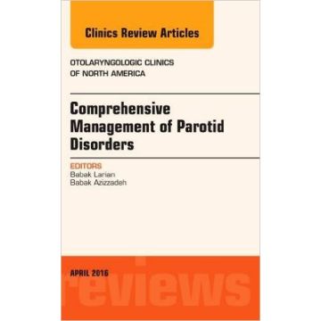 Comprehensive Management of Parotid Disorders, An Issue of Otolaryngologic Clinics of North America, 1st Edition    [Azizzadeh - Elsevier Science]