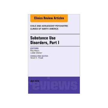 Substance Use Disorders: Part I, An Issue of Child and Adolescent Psychiatric Clinics of North America, Volume 25-3    [Hsiao - Elsevier Science]