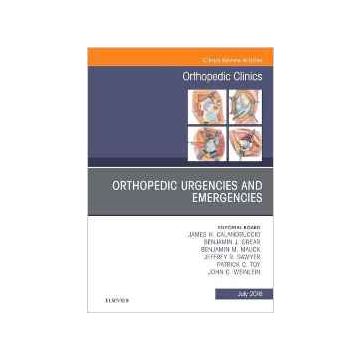 Orthopedic Urgencies and Emergencies, An Issue of Orthopedic Clinics, Volume 47-3    [Calandruccio - Elsevier Science]
