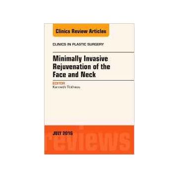 Minimally Invasive Rejuvenation of the Face and Neck, An Issue of Clinics in Plastic Surgery, Volume 43-3   [Rothaus - Elsevier Science]