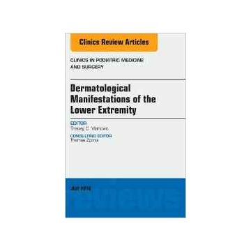 Dermatologic Manifestations of the Lower Extemity, An Issue of Clinics in Podiatric Medicine and Surgery, Volume 33-3    [Vlahovic - Elsevier Science]