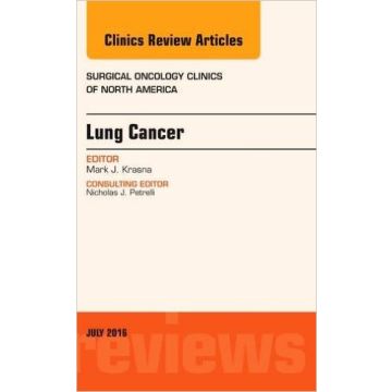 Lung Cancer, An Issue of Surgical Oncology Clinics of North America, Volume 25-3    [Krasna - Elsevier Science]