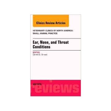 Ear, Nose, and Throat Conditions, An Issue of Veterinary Clinics of North America: Small Animal Practice, Volume 46-4    [Smeak - Elsevier Science]
