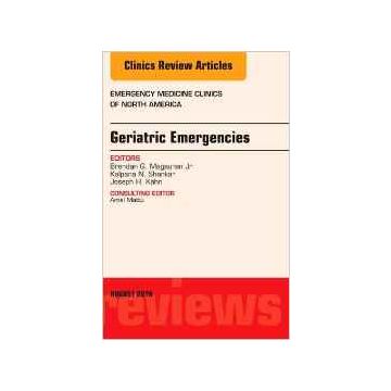 Geriatric Emergencies, An Issue of Emergency Medicine Clinics of North America, Volume 34-3     [Magauran - Elsevier Science]