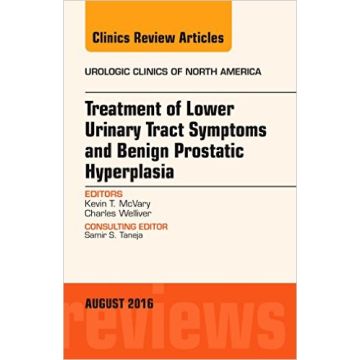 Treatment of Lower Urinary Tract Symptoms and Benign Prostatic Hyperplasia, An Issue of Urologic Clinics of North America, Volume 43-3    [McVary - Elsevier Science]
