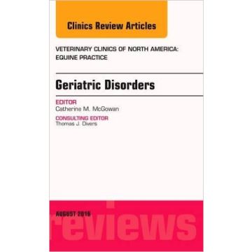 Geriatric Disorders, An Issue of Veterinary Clinics of North America: Equine Practice, Volume 32-2   [McGowan - Elsevier Science]