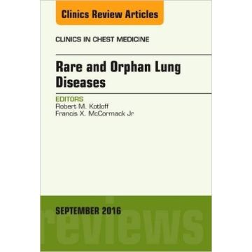 Rare and Orphan Lung Diseases, An Issue of Clinics in Chest Medicine, Volume 37-3   [Kotloff - Elsevier Science]