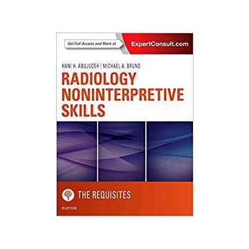Radiology Noninterpretive Skills: The Requisites   [Abujudeh - Elsevier Science]