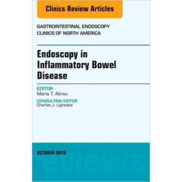 Endoscopy in Inflammatory Bowel Disease, An Issue of Gastrointestinal Endoscopy Clinics of North America, Volume 26-4    [Abreu - Elsevier Science]