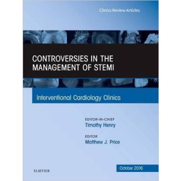 Controversies in the Management of STEMI, An Issue of the Interventional Cardiology Clinics, Volume 5-4    [Henry - Elsevier Science]