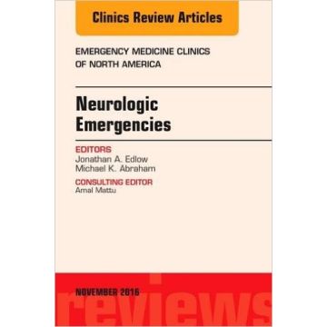 Neurologic Emergencies, An Issue of Emergency Medicine Clinics of North America, Volume 34-4    [Edlow - Elsevier Science]